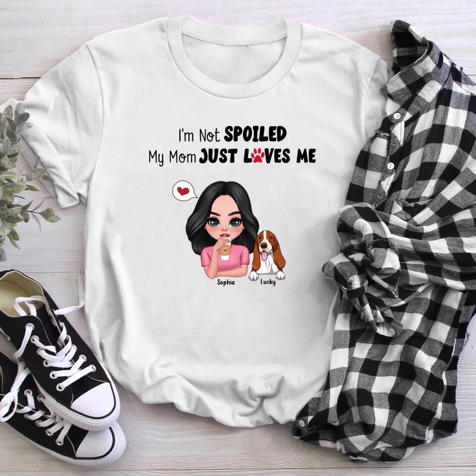 Personalized Gift I'm Not Spoiled My Mom Just Loves Me YR1104003XC T-Shirt