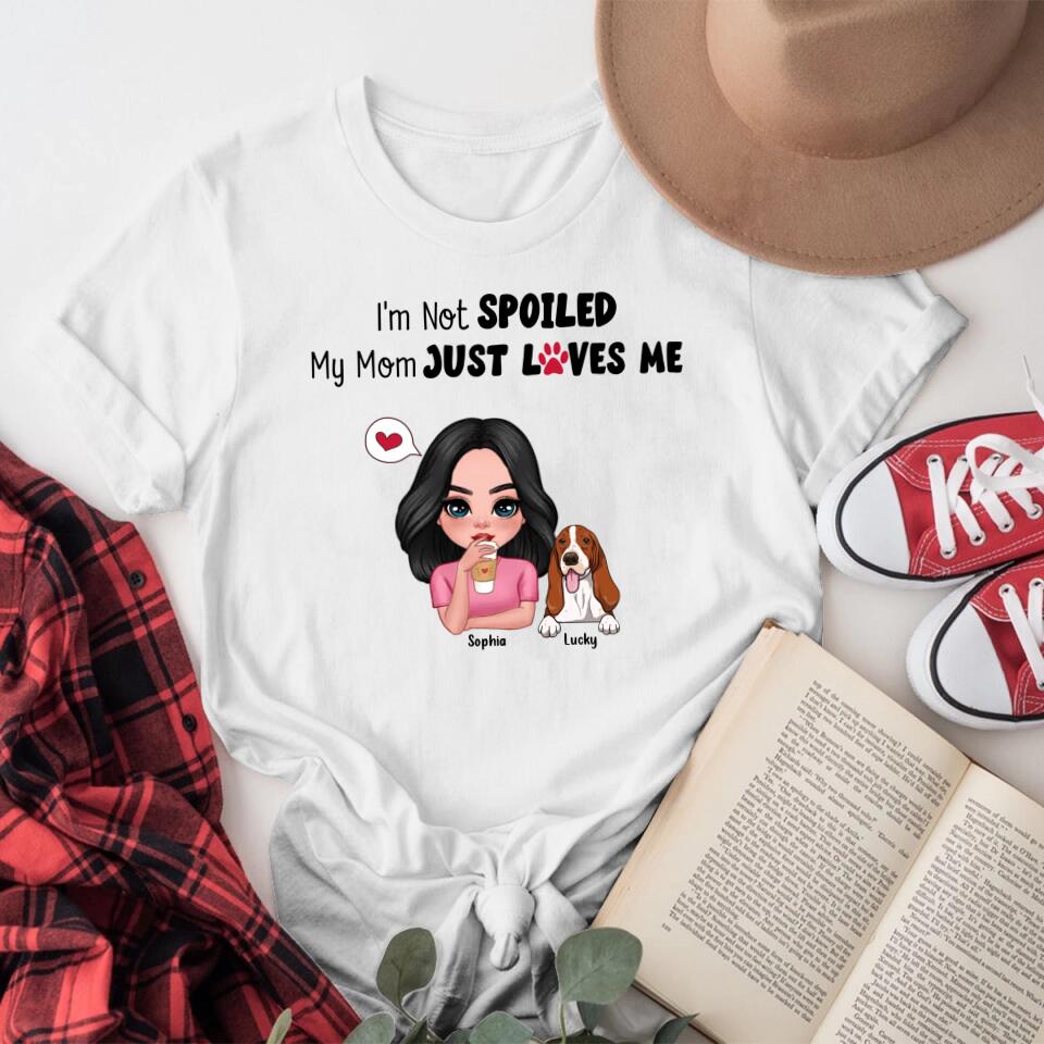 Personalized Gift I'm Not Spoiled My Mom Just Loves Me YR1104003XC T-Shirt