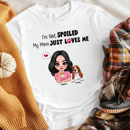 Personalized Gift I'm Not Spoiled My Mom Just Loves Me YR1104003XC T-Shirt