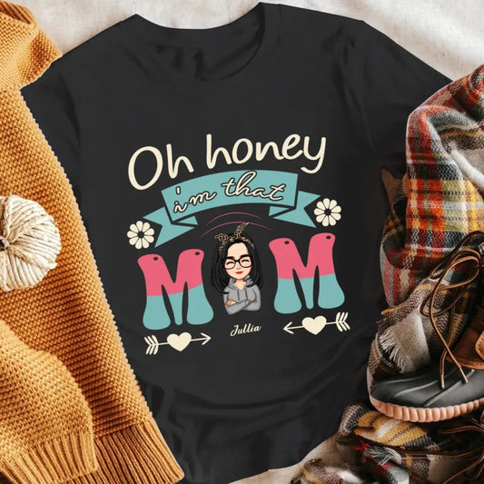 Personalized Oh Honey, I Am That Mom NI1304004YR T-Shirt