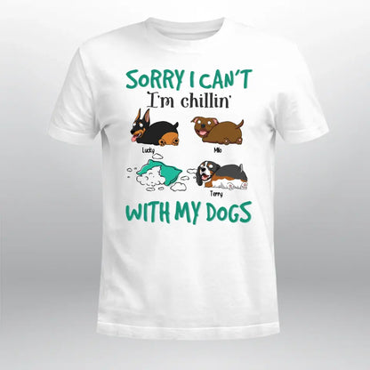 Personalized Sorry I Can't I'm Chillin' With My Dogs XR1304002XY T-Shirt