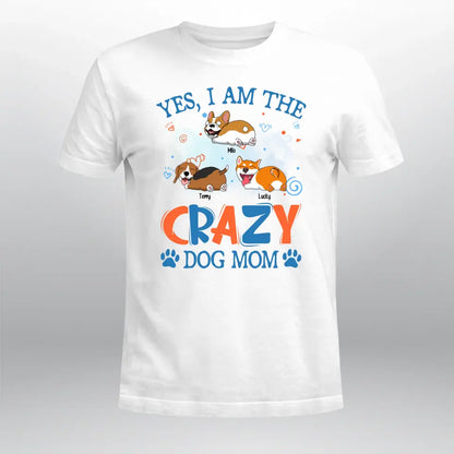 Personalized Yes I Am The Crazy Dog Mom XR1304003XY T-Shirt