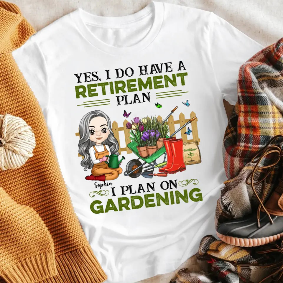 Personalized Yes, I Do Have A Retirement Plan I Plan To Go Gardening YR1404001XC T-Shirt