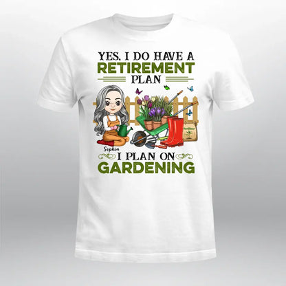 Personalized Yes, I Do Have A Retirement Plan I Plan To Go Gardening YR1404001XC T-Shirt