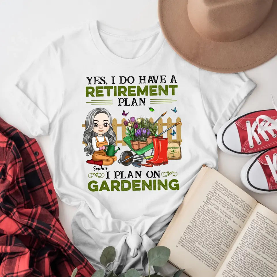 Personalized Yes, I Do Have A Retirement Plan I Plan To Go Gardening YR1404001XC T-Shirt