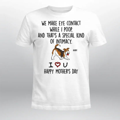 Personalized We Make Eye Contact While I Poop T-Shirt