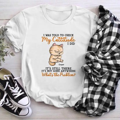 Personalized I Was Told To Check My Cattitude Funny Cat XR1404002XY T-Shirt