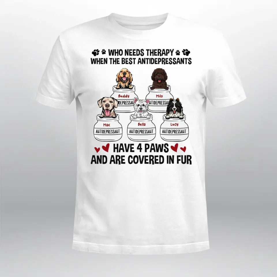 Personalized Dog Who Needs Therapy My Antidepressants Dogs T-Shirt