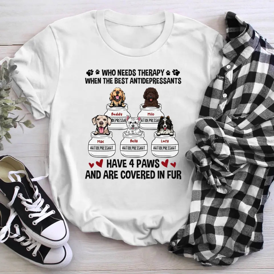 Personalized Dog Who Needs Therapy My Antidepressants Dogs T-Shirt