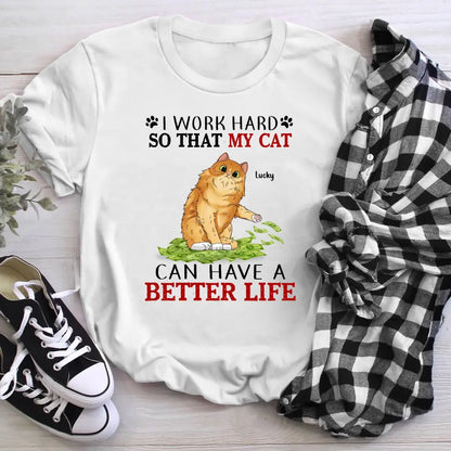 Personalized I Work Hard So That My Cats Can Have A Better Life YR1504004XC T-Shirt