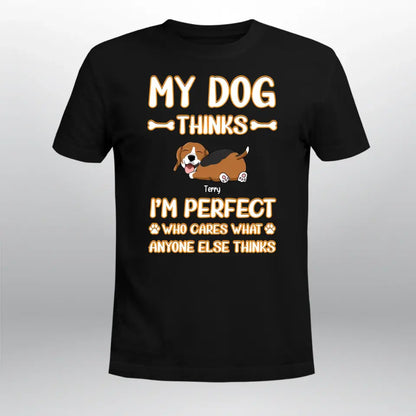 Personalized My Dogs Think I'm Perfect XR1504004YS T-Shirt