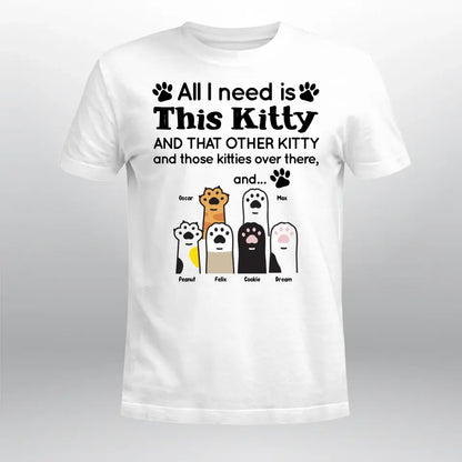 Personalized All I Need Is Kitty XR1704001XY T-Shirt