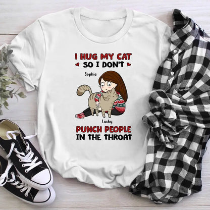 Personalized I Hug My Cats So I Don‘t Punch People Cat Mom NI1904003YR T-Shirt