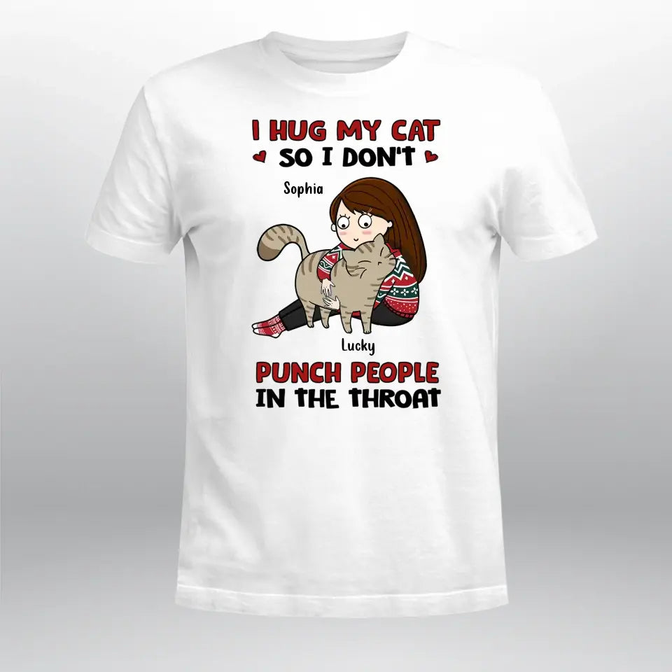 Personalized I Hug My Cats So I Don‘t Punch People Cat Mom NI1904003YR T-Shirt