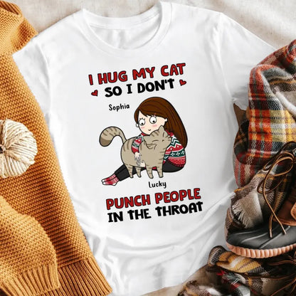 Personalized I Hug My Cats So I Don‘t Punch People Cat Mom NI1904003YR T-Shirt