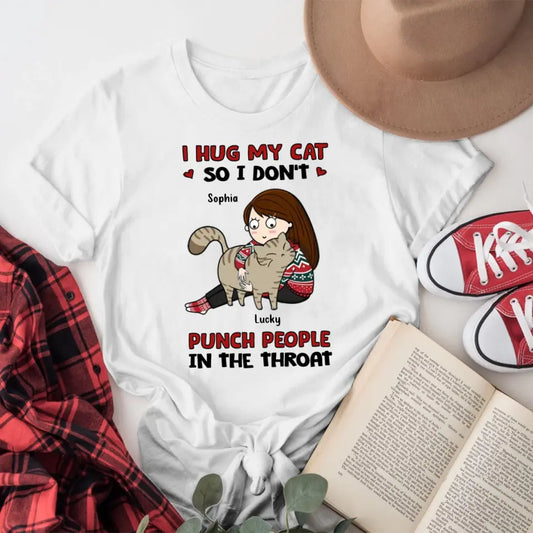 Personalized I Hug My Cats So I Don‘t Punch People Cat Mom NI1904003YR T-Shirt