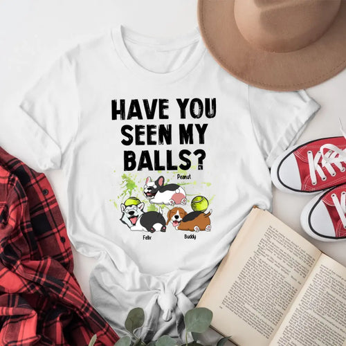 Personalized Have You Seen My Balls NI2004004XR T-Shirt