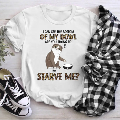 Personalized Are You Trying To Starve Us Cat NI2104006YR T-Shirt