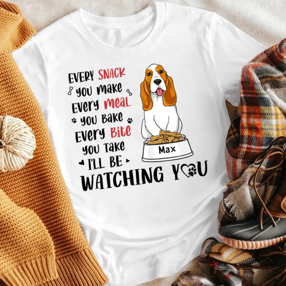 Personalized Every Snack You Make I'll Be Watching You NI2404003YR T-Shirt