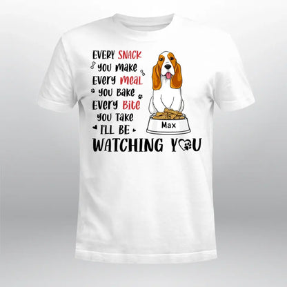 Personalized Every Snack You Make I'll Be Watching You NI2404003YR T-Shirt