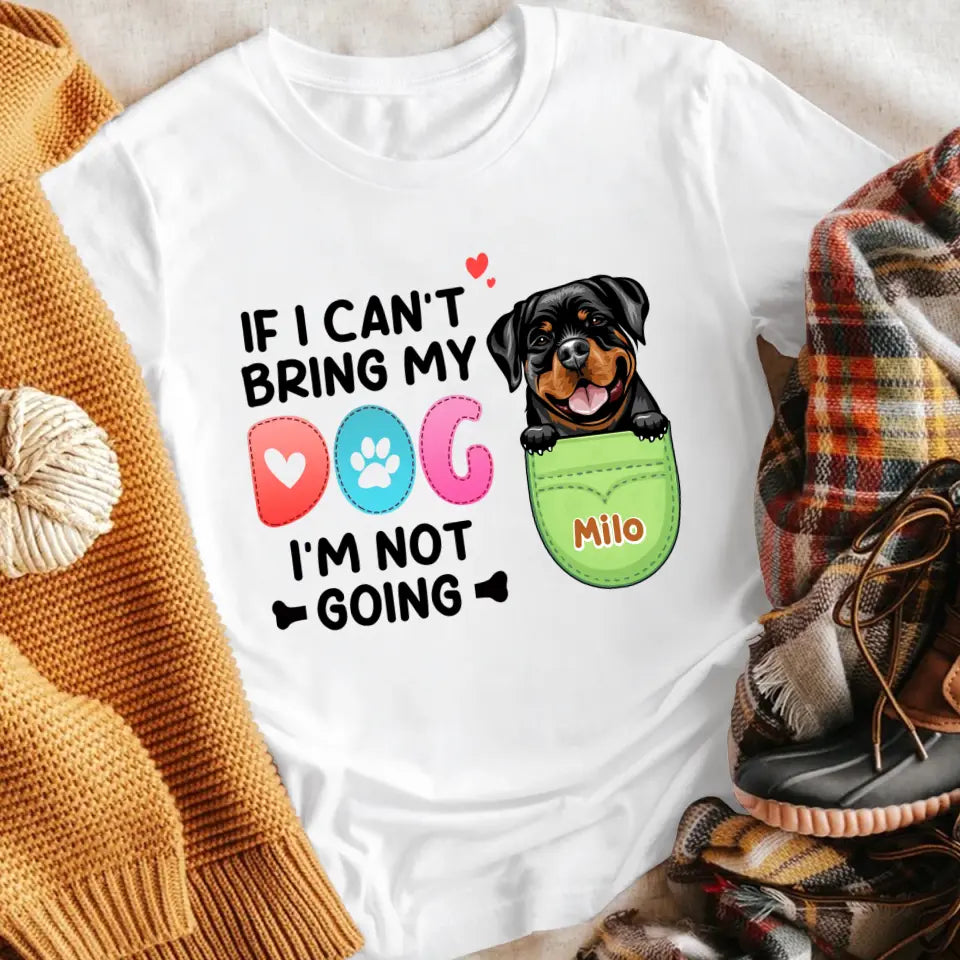 Personalized If I Can't Bring My Dog I'm Not Going NI2404004XR T-Shirt