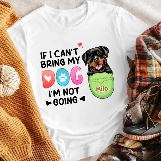 Personalized If I Can't Bring My Dog I'm Not Going NI2404004XR T-Shirt