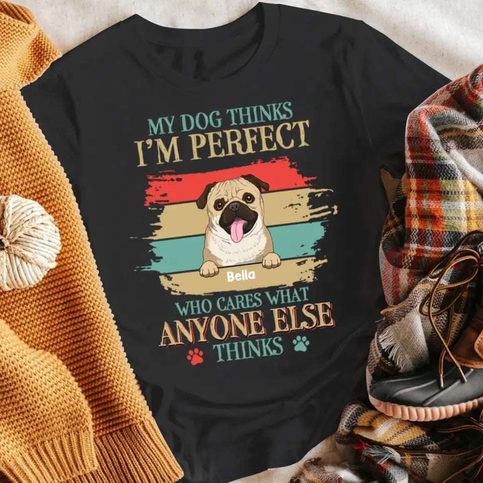 Personalized My Dog Think I'm Perfect NI2604004YR T-Shirt