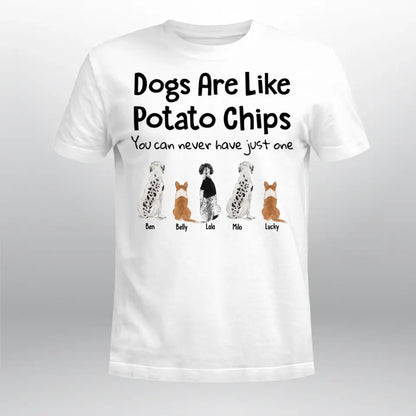 Personalized Dogs Are Like Potato Chips NI2604002YR T-Shirt