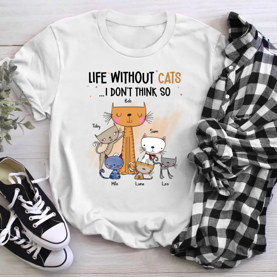 Personalized Life Without Cats I Don't Think So XR2604001XY T-Shirt