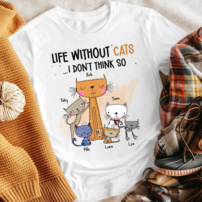 Personalized Life Without Cats I Don't Think So XR2604001XY T-Shirt