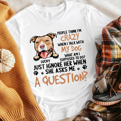 Personalized Talking With Dog Is Very Normal NI0405002XR T-Shirt