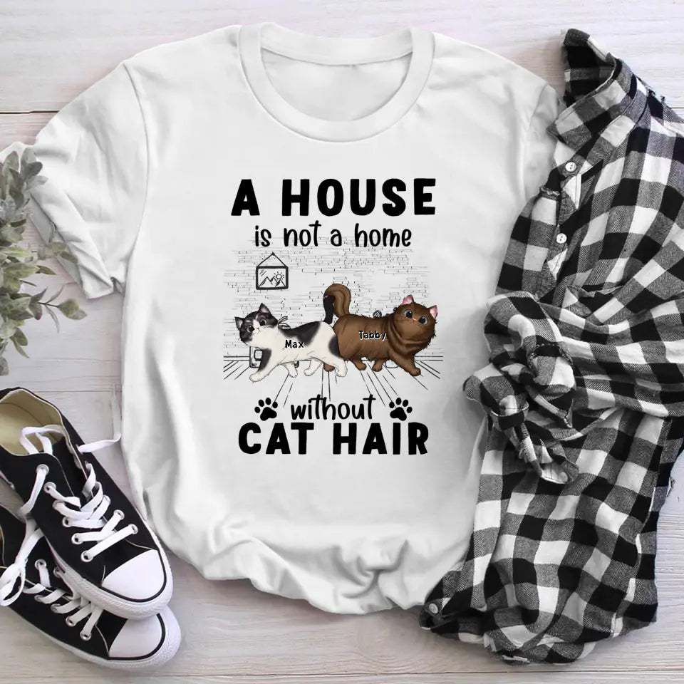 Personalized A House Is Not A Home Without Cat Hair NI0405001YR T-Shirt