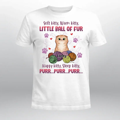 Personalized Soft Kitty, Warm Kitty, Little Ball Of Pur NI1104002YR T-Shirt