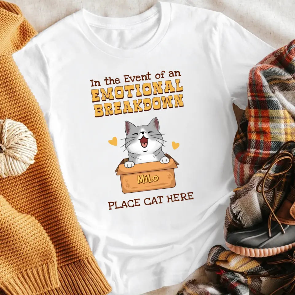 Personalized In The Event Of An Emotional Breakdown Place Cat Here XR2003002YS T-Shirt