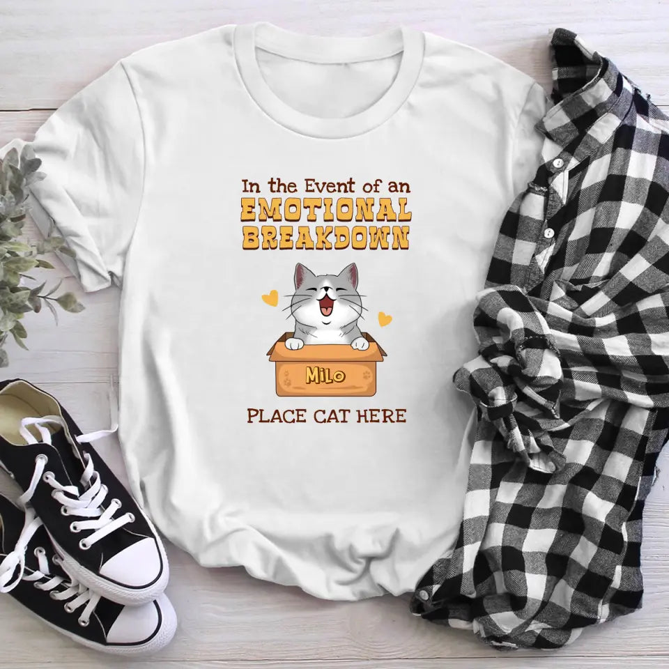 Personalized In The Event Of An Emotional Breakdown Place Cat Here XR2003002YS T-Shirt