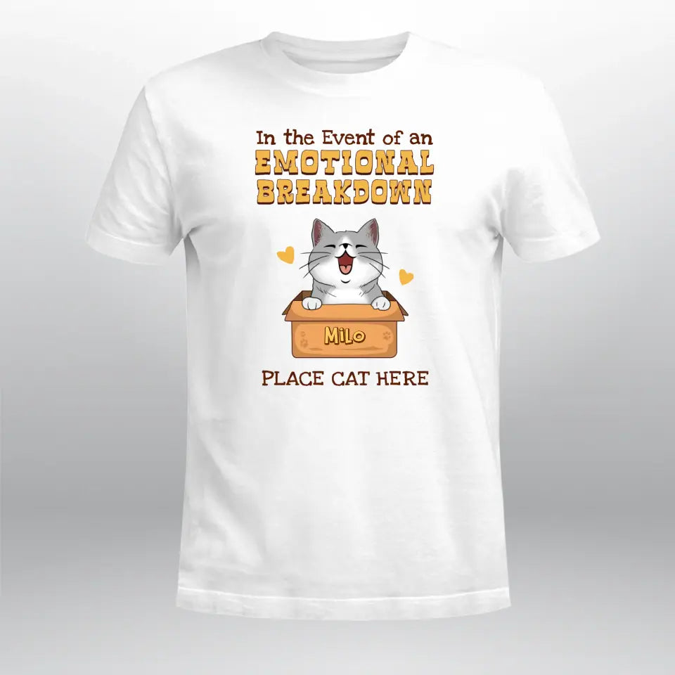 Personalized In The Event Of An Emotional Breakdown Place Cat Here XR2003002YS T-Shirt