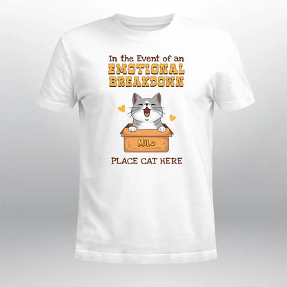 Personalized In The Event Of An Emotional Breakdown Place Cat Here XR2003002YS T-Shirt