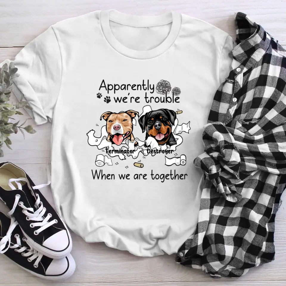 Personalized Apparently We're Trouble Dogs XR0405001YS T-Shirt