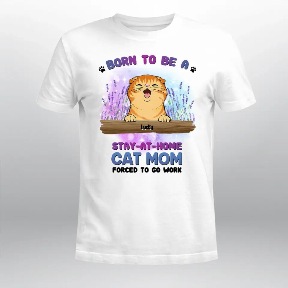 Personalized Born To Be A Stay At Home Cat Mom NI0505001XR T-Shirt