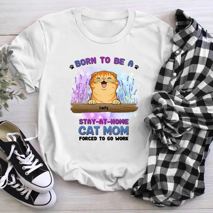 Personalized Born To Be A Stay At Home Cat Mom NI0505001XR T-Shirt