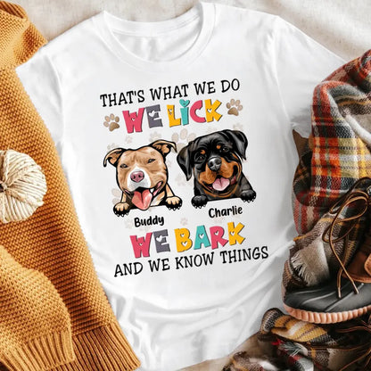 Personalized We Lick We Bark And We Know Things Dog NI0805005XR T-Shirt