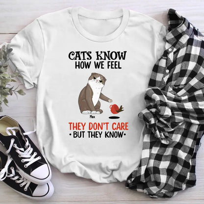 Personalized Cats Know How We Feel They Don't Care But They Know NI0905007YR T-Shirt