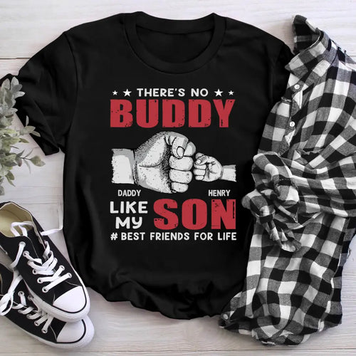 There's No Buddy Like My Son Daddy NI1105001XR T-Shirt