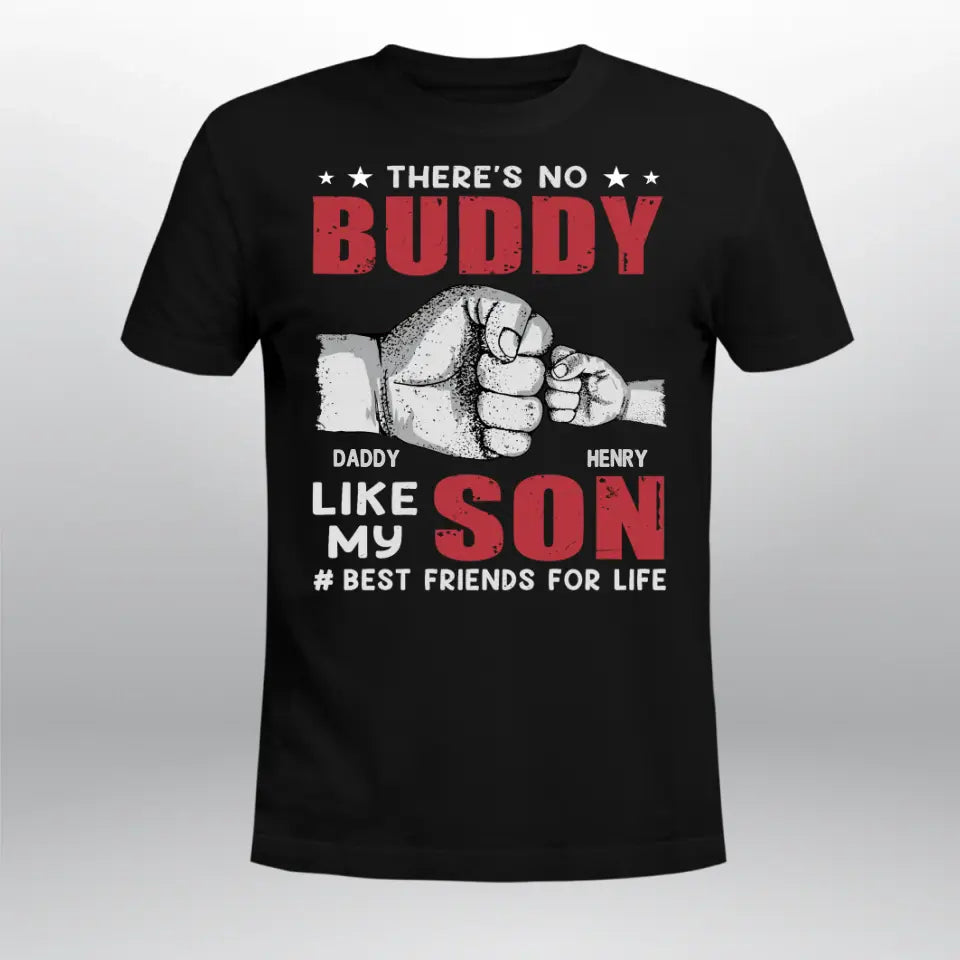 There's No Buddy Like My Son Daddy NI1105001XR T-Shirt