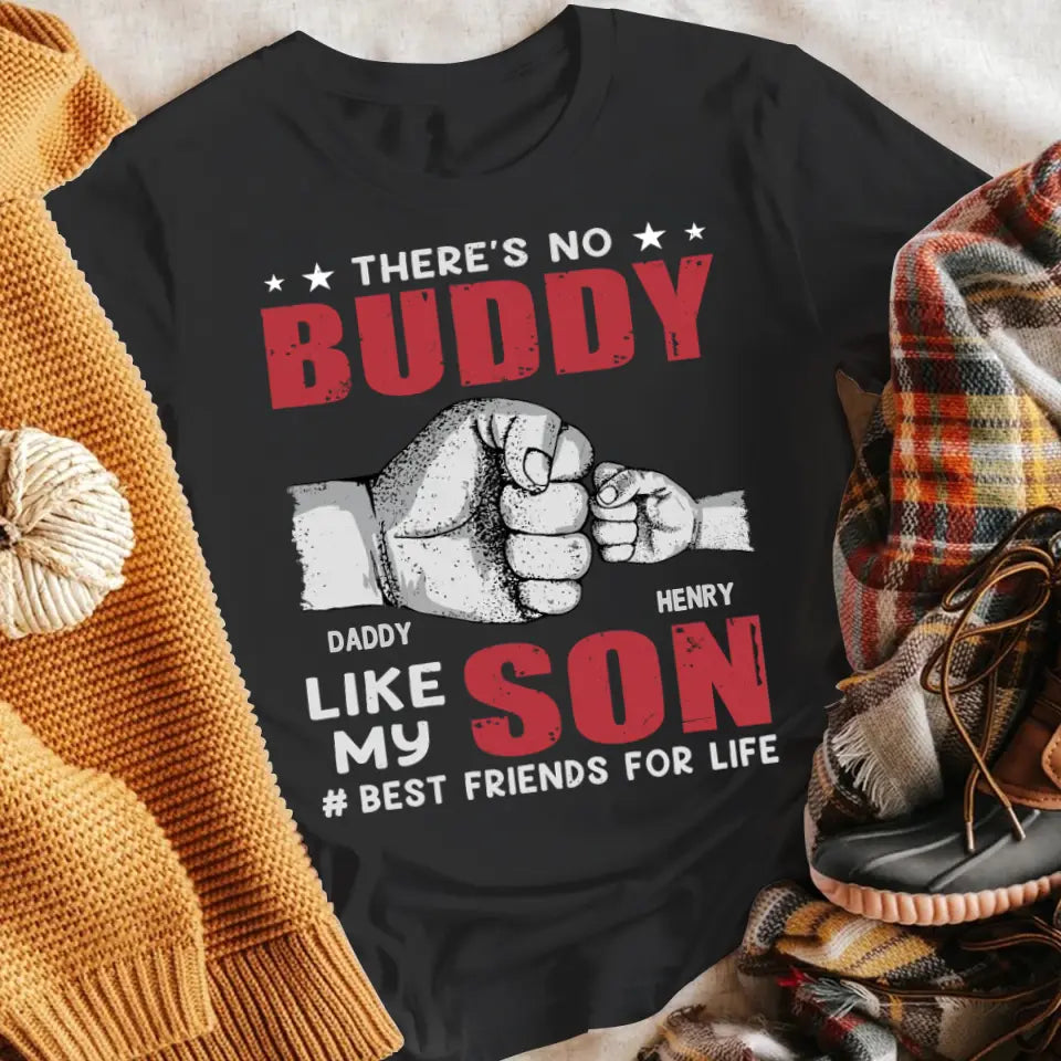 There's No Buddy Like My Son Daddy NI1105001XR T-Shirt