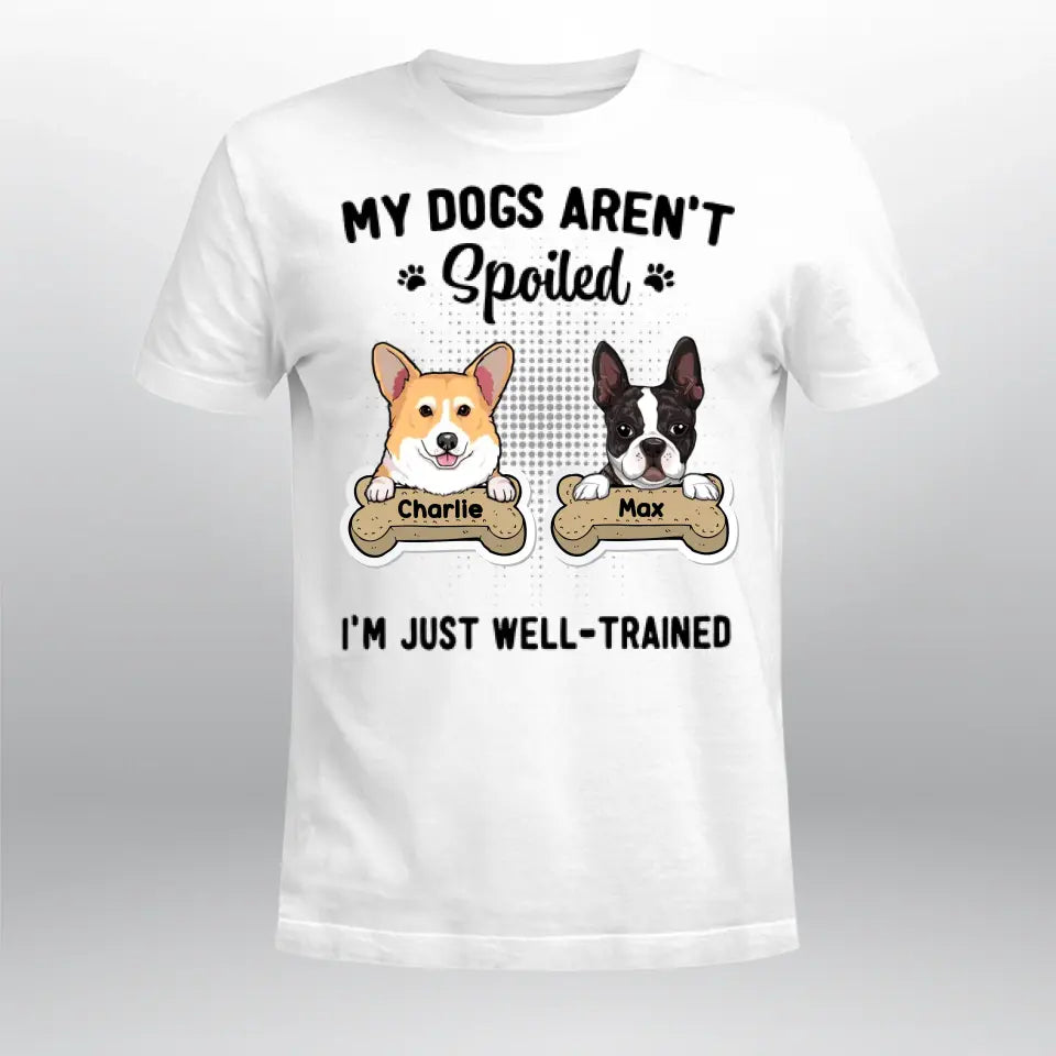 Personalized My Dog Isn't Spoiled I'm Just Well-Trained NI1205001XR T-Shirt