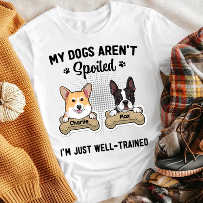 Personalized My Dog Isn't Spoiled I'm Just Well-Trained NI1205001XR T-Shirt