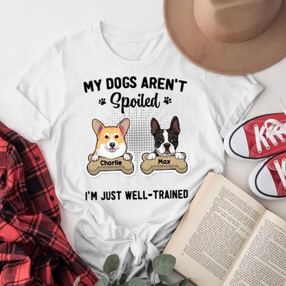 Personalized My Dog Isn't Spoiled I'm Just Well-Trained NI1205001XR T-Shirt