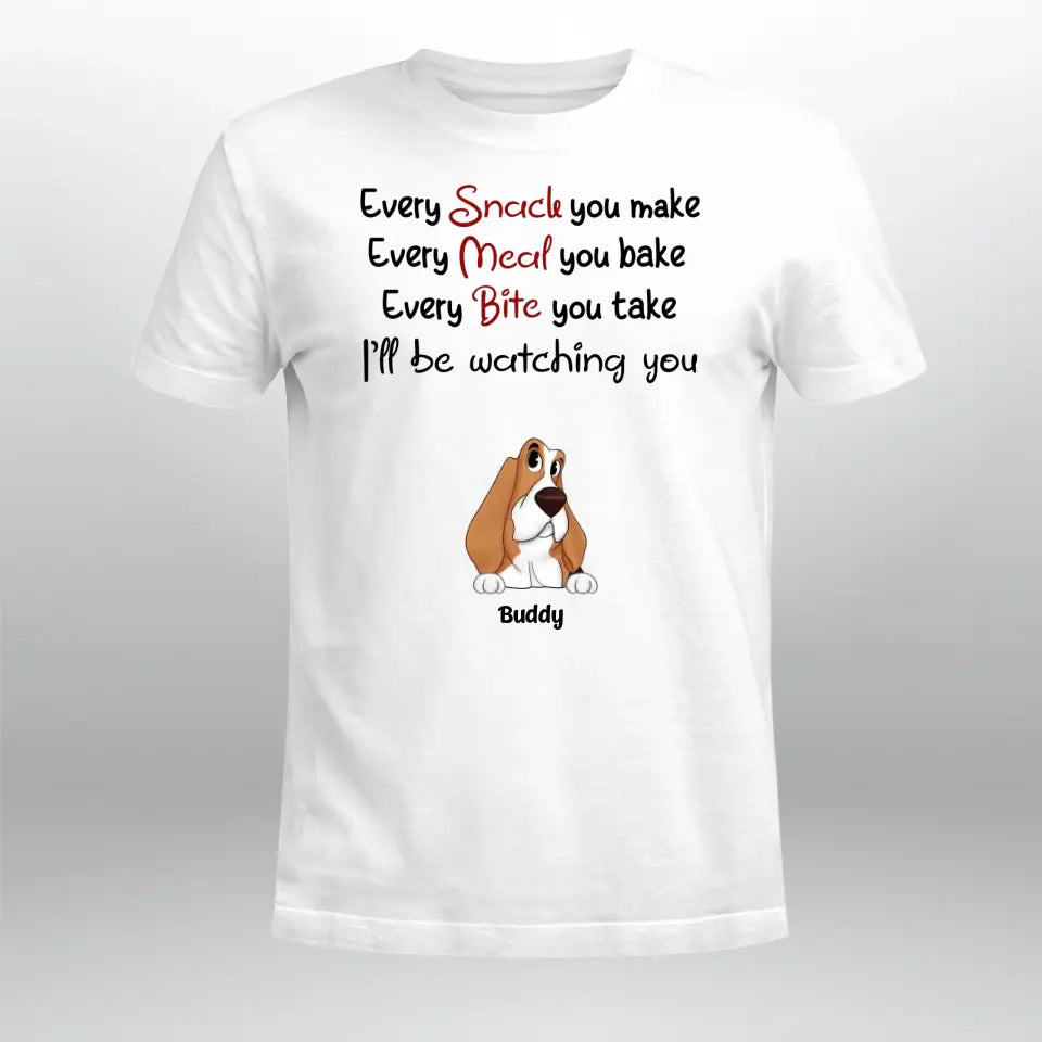 Personalized Every Snack You Make Cute Peeking Dog XR1505001XY T-Shirt