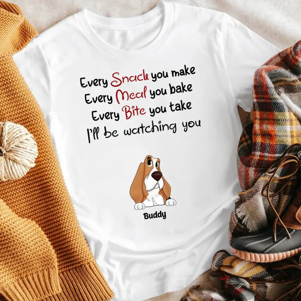 Personalized Every Snack You Make Cute Peeking Dog XR1505001XY T-Shirt